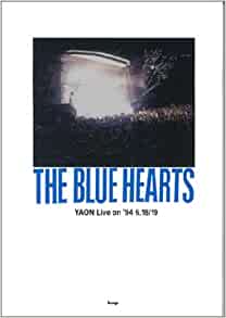 JAN 4513870013224 楽譜 バンドスコア THE BLUE HEARTS YAON Live on ’94 6．18 19 バンドスコアザ・ブルーハーツ*ヤオンライヴ*ザブルーハーツ 有限会社ケイ・エム・ピー 本・雑誌・コミック 画像