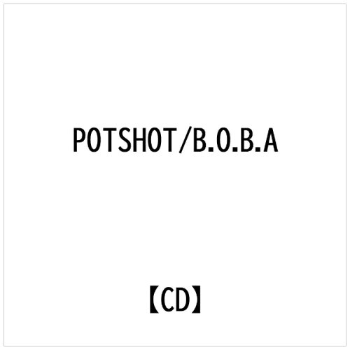 JAN 4514306000696 B．O．B．アニマルズ POTSHOT 株式会社ユーケープロジェクト CD・DVD 画像