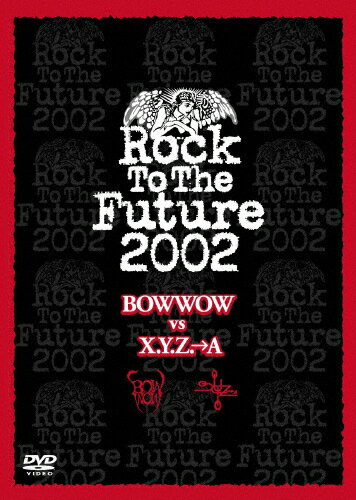 JAN 4522964000033 Rock To The Future 2002 BOW WOW VS X．Y．Z．→A/DVD/MARS-DV03 ワイルドランド株式会社 CD・DVD 画像