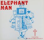 JAN 4524505255827 ELEPHANT MAN～慈悲と正義は我らが知能にも行為にも見当らず/CD/CCKING-004 ラッツパック・レコード株式会社 CD・DVD 画像