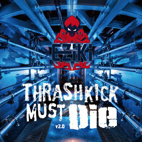 JAN 4526180428848 Thrashkick　Must　Die　v2．0/ＣＤ/EZKCD-004 株式会社ウルトラ・ヴァイヴ CD・DVD 画像