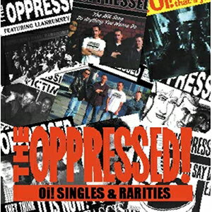 JAN 4526180467946 THE OPPRESSED - OI! SINGLES AND RARITIES アルバム OTCD-6601 株式会社ウルトラ・ヴァイヴ CD・DVD 画像