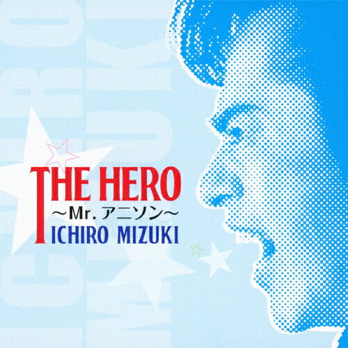 JAN 4528847003733 THE　HERO～Mr．アニソン～/ＣＤ/BZCS-5022 ベルウッドレコード株式会社 CD・DVD 画像