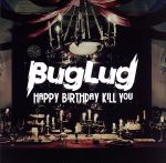 JAN 4529123338617 HAPPY　BIRTHDAY　KILL　YOU/ＣＤ/RSCD-183 FWD株式会社 CD・DVD 画像