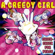 JAN 4543551000267 A GREEDY GIRL / CHICK－CHICK FOR PEACE 株式会社スクラムスタツフ CD・DVD 画像