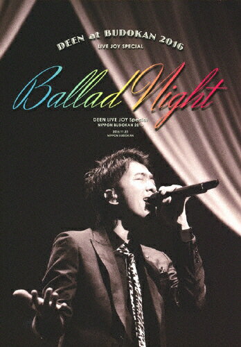 JAN 4547366295511 DEEN　at　武道館　2016　LIVE　JOY　SPECIAL　～Ballad　Night～（完全生産限定盤）/Ｂｌｕ－ｒａｙ　Ｄｉｓｃ/ESXL-113 株式会社ソニー・ミュージックレーベルズ CD・DVD 画像