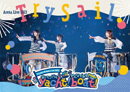 JAN 4547366635089 TrySail　Arena　Live　2023　～会いに行くyacht！　みんなであそboat！～/Ｂｌｕ−ｒａｙ　Ｄｉｓｃ/VVXL-176 株式会社ソニー・ミュージックレーベルズ CD・DVD 画像