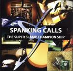 JAN 4560100541057 THE SUPER SLAMP CHAMPION SHIP/SPANKING CALLS 有限会社グラフィカ北海道 CD・DVD 画像