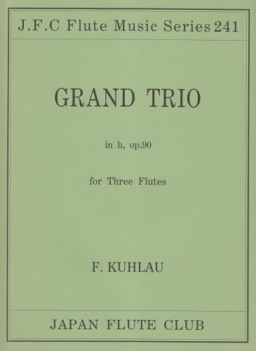 JAN 4560129402414 楽譜 フルートクラブ名曲シリーズ241 クーラウ グランド・トリオ op．90 クーラウグランドトリオOP90 有限会社日本フルートクラブ出版 本・雑誌・コミック 画像