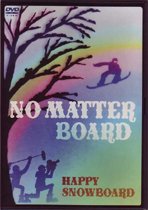 JAN 4560164203250 NO MATTER BOARD HAPPY SNOWBOARD / スポーツ 北海道テレビ放送株式会社 CD・DVD 画像