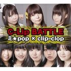 JAN 4560211110074 C-Lip　BATTLE　ミ★pop×clip-clop/ＣＤシングル（１２ｃｍ）/SNF-0145 シントワールド株式会社 CD・DVD 画像