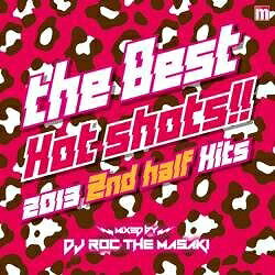 JAN 4560230523725 The Best Hot Shots！！ －2013 2nd Half Hits－ DJ Roc The Masaki / オムニバス 株式会社レキシントン CD・DVD 画像