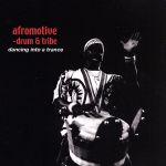 JAN 4562141620265 afromotive-drum & tribe (dancing into a trance) アルバム AWCD-9 有限会社アニマ・ミュージック CD・DVD 画像