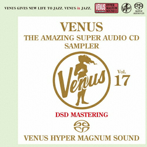 JAN 4571292518741 ヴィーナス・アメイジングSACDスーパー・サンプラーVOL．17（SACD）/ＳＡＣＤ/VHGD-00197 ヴィーナスレコード株式会社 CD・DVD 画像