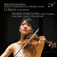 JAN 4580107741045 Mendelssohn メンデルスゾーン / メンデルスゾーン：ヴァイオリン協奏曲、バッハ：シャコンヌ 廣津留すみれ、デア・リング東京オーケストラ 有限会社エヌ・アンド・エフ CD・DVD 画像