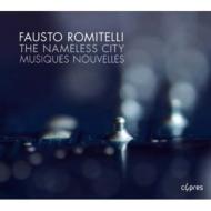 JAN 4589538711474 Romitelli , Fausto / The Nameless City: J-p.dessy / Musiques Nouvelles 輸入盤 ナクソス・ジャパン株式会社 CD・DVD 画像