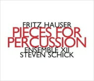 JAN 4589538730833 ハウザー、フリッツ 1953- / Pieces For Percussion: Schick / Ensemble Xii ナクソス・ジャパン株式会社 CD・DVD 画像