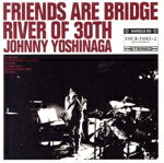 JAN 4942259100703 FRIENDS ARE BRIDGE RIVER OF 30TH/CD/EDCR-35001 CD・DVD 画像