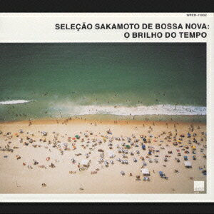 JAN 4943674027019 Selecao Sakamoto De Bossa Nova： O Brilho Do Tempo 時の輝き－ボサノヴァ坂本龍一選曲集 / オムニバス 株式会社ワーナーミュージック・ジャパン CD・DVD 画像