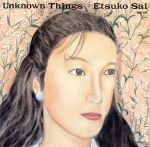 JAN 4988004003417 Unknown Things－未知からの贈り物－ 彩恵津子 株式会社テイチクエンタテインメント CD・DVD 画像