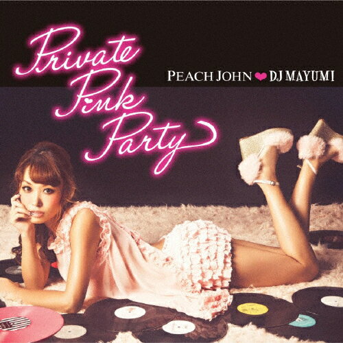 JAN 4988005696175 PEACH JOHN×DJ MAYUMI Private Pink Party/CD/UPCH-20267 ユニバーサルミュージック(同) CD・DVD 画像