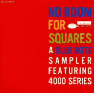 JAN 4988006682856 NO ROOM FOR SQUARES－A BLUE NOTE SAMPLER FEATURING 4000 SERIES－ / オムニバス ユニバーサルミュージック(同) CD・DVD 画像