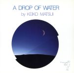 JAN 4988008184532 Drop Of Water，A（水滴）/CD/TKCA-30723 株式会社徳間ジャパンコミュニケーションズ CD・DVD 画像