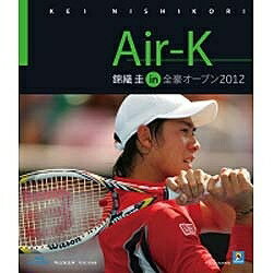 JAN 4988013114760 Air-K　錦織圭　in　全豪オープン2012　Blu-ray/Ｂｌｕ－ｒａｙ　Ｄｉｓｃ/PCXE-50188 株式会社ポニーキャニオン CD・DVD 画像