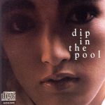 JAN 4988029502636 dip　in　the　pool/ＣＤ/AMCM-5026 株式会社ワーナーミュージック・ジャパン CD・DVD 画像