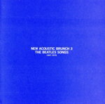 JAN 4988043204035 NEW ACOUSTIC BRUNCH 3 THE BEATLES SONGS1967～1970/CD/PLCP-40 株式会社プラッツ CD・DVD 画像