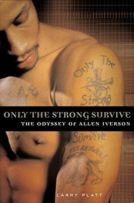 ISBN 9780060097738 Only the Strong Survive: The Odyssey of Allen Iverson / Larry Platt 本・雑誌・コミック 画像