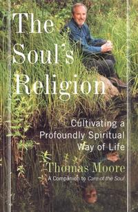 ISBN 9780060192860 The Soul's ReligionCultivating a Profoundly Spiritual Way of Life Thomas Moore 本・雑誌・コミック 画像