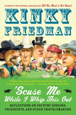 ISBN 9780060539764 Scuse Me While I Whip This Out: Reflections on Country Singers, Presidents, and Other Troublemakers/PERENNIAL/Kinky Friedman 本・雑誌・コミック 画像