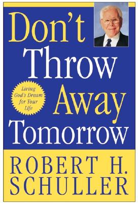 ISBN 9780060563424 Don't Throw Away Tomorrow: Living God's Dream for Your Life/HARPER COLLINS/Robert H. Schuller 本・雑誌・コミック 画像