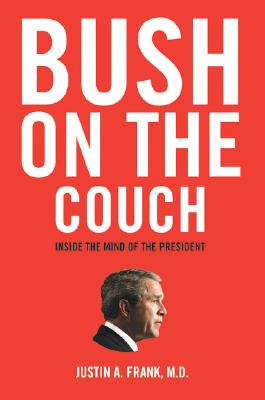 ISBN 9780060736712 Bush on the Couch: Inside the Mind of the President/REGAN BOOKS/Justin A. Frank, M. D. 本・雑誌・コミック 画像