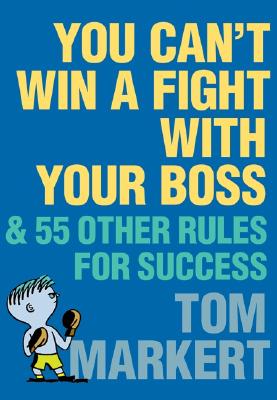 ISBN 9780060776626 You Can't Win a Fight with Your Boss: & 55 Other Rules for Success/HARPER BUSINESS/Tom Markert 本・雑誌・コミック 画像