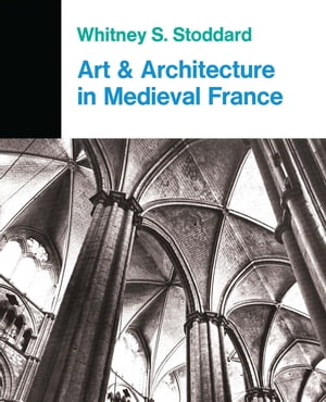 ISBN 9780064300223 Art And Architecture In Medieval France: Medieval Architecture, Sculpture, Stained Glass, Manuscript/WESTVIEW PR/Whitney S. Stoddard 本・雑誌・コミック 画像