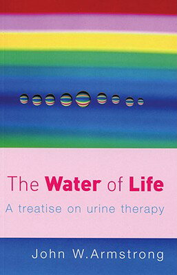 ISBN 9780091906603 The Water of Life: A Treatise on Urine Therapy/RANDOM HOUSE UK/J. W. Armstrong 本・雑誌・コミック 画像