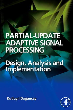 ISBN 9780123741967 Partial-Update Adaptive Signal ProcessingDesign Analysis and Implementation Kutluyil Dogancay 本・雑誌・コミック 画像