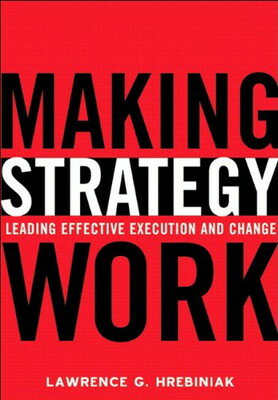 ISBN 9780131467453 Making Strategy Work: Leading Effective Execution and Change / Lawrence G. Hrebiniak 本・雑誌・コミック 画像