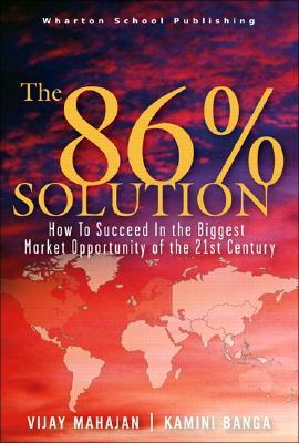 ISBN 9780131489073 The 86 Percent Solution: How to Succeed in the Biggest Market Opportunity of the Next 50 Years/FINANCIAL TIMES PRENTICE HALL/Vijay Mahajan 本・雑誌・コミック 画像