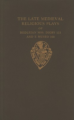 ISBN 9780197222850 The Late Medieval Religious Plays of Bodleian Manuscripts Digby 133 and E Museo 160/BOYDELL PR/Donald C. Baker 本・雑誌・コミック 画像