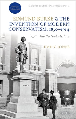 ISBN 9780198799429 Edmund Burke and the Invention of Modern Conservatism, 1830-1914An Intellectual History Emily Jones 本・雑誌・コミック 画像