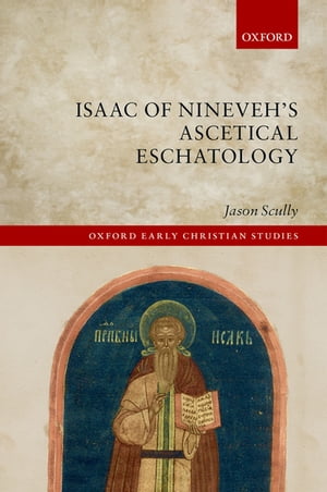 ISBN 9780198803584 Isaac of Nineveh's Ascetical Eschatology Jason Scully 本・雑誌・コミック 画像