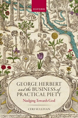 ISBN 9780198906810 George Herbert and the Business of Practical Piety: Nudging Towards God/OXFORD UNIV PR USA/Ceri Sullivan 本・雑誌・コミック 画像