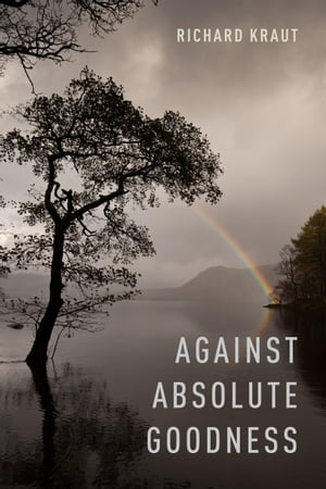ISBN 9780199844463 Against Absolute Goodness Richard Kraut 本・雑誌・コミック 画像
