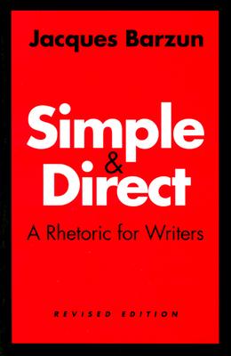 ISBN 9780226038681 Simple and Direct: A Rhetoric for Writers Revised/UNIV OF CHICAGO PR/Jacques Barzun 本・雑誌・コミック 画像