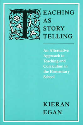 ISBN 9780226190327 Teaching as Story Telling: An Alternative Approach to Teaching and Curriculum in the Elementary Scho/UNIV OF CHICAGO PR/Kieran Egan 本・雑誌・コミック 画像