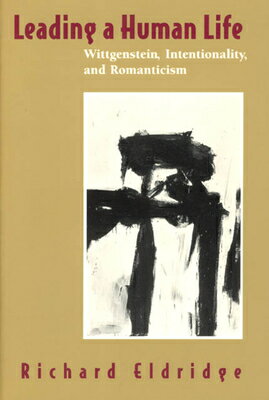 ISBN 9780226203133 Leading a Human Life: Wittgenstein, Intentionality, and Romanticism/UNIV OF CHICAGO PR/Richard Eldridge 本・雑誌・コミック 画像