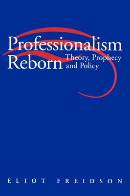 ISBN 9780226262215 Professionalism Reborn: Theory, Prophecy, and Policy New/UNIV OF CHICAGO PR/Eliot Freidson 本・雑誌・コミック 画像